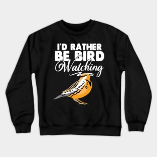 I'd Rather Be Birdwatching Crewneck Sweatshirt